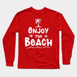 Enjoy the Beach Long Sleeve T-Shirt